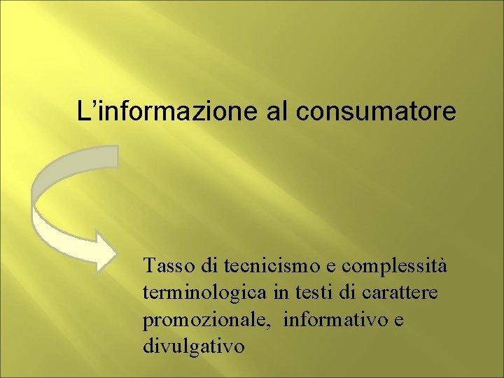 L’informazione al consumatore Tasso di tecnicismo e complessità terminologica in testi di carattere promozionale,