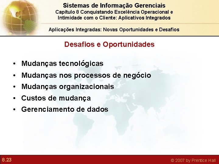 Sistemas de Informação Gerenciais Capítulo 8 Conquistando Excelência Operacional e Intimidade com o Cliente: