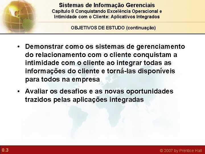 Sistemas de Informação Gerenciais Capítulo 8 Conquistando Excelência Operacional e Intimidade com o Cliente: