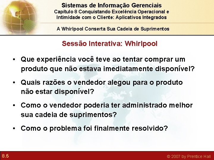 Sistemas de Informação Gerenciais Capítulo 8 Conquistando Excelência Operacional e Intimidade com o Cliente: