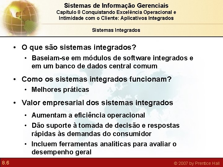 Sistemas de Informação Gerenciais Capítulo 8 Conquistando Excelência Operacional e Intimidade com o Cliente: