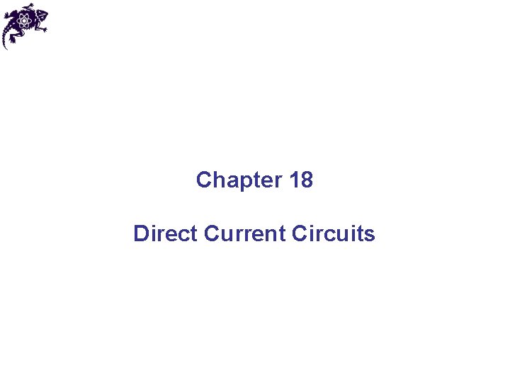 Chapter 18 Direct Current Circuits 