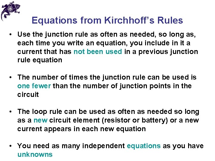 Equations from Kirchhoff’s Rules • Use the junction rule as often as needed, so