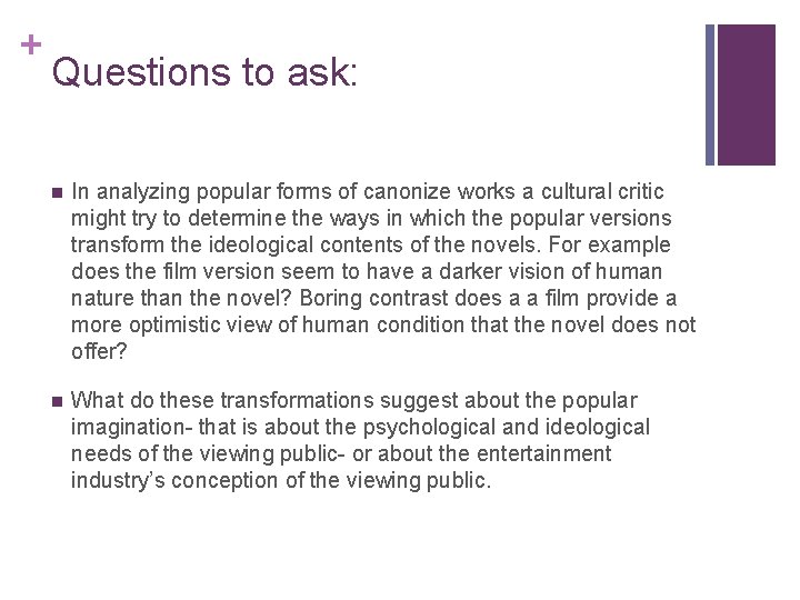 + Questions to ask: n In analyzing popular forms of canonize works a cultural