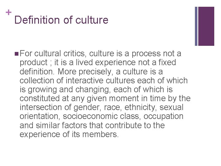 + Definition of culture n For cultural critics, culture is a process not a