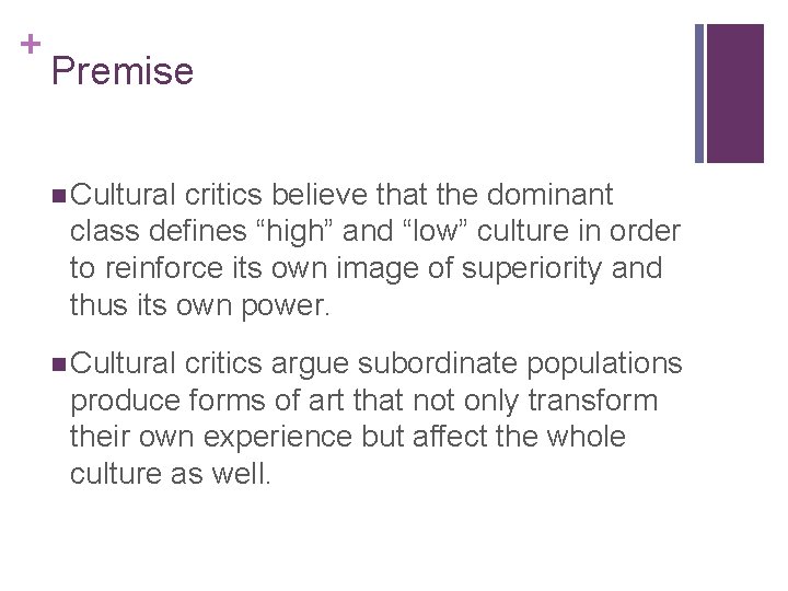 + Premise n Cultural critics believe that the dominant class defines “high” and “low”