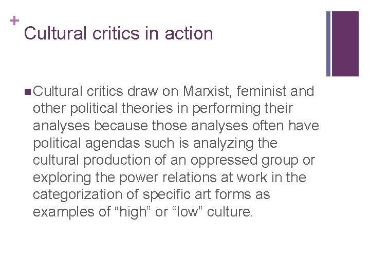 + Cultural critics in action n Cultural critics draw on Marxist, feminist and other