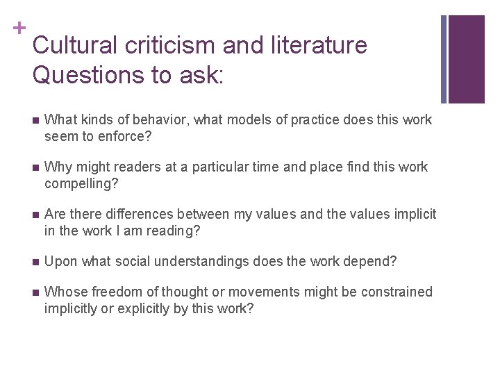+ Cultural criticism and literature Questions to ask: n What kinds of behavior, what