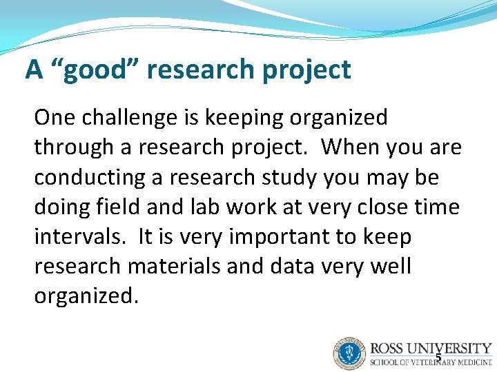 A “good” research project One challenge is keeping organized through a research project. When