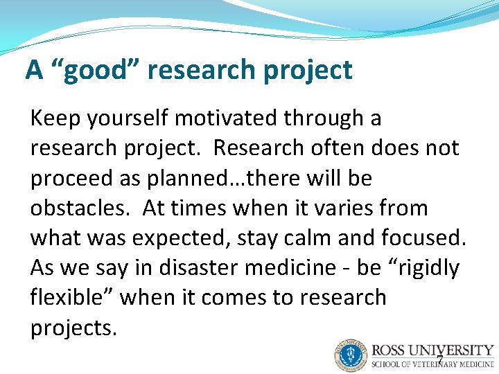 A “good” research project Keep yourself motivated through a research project. Research often does