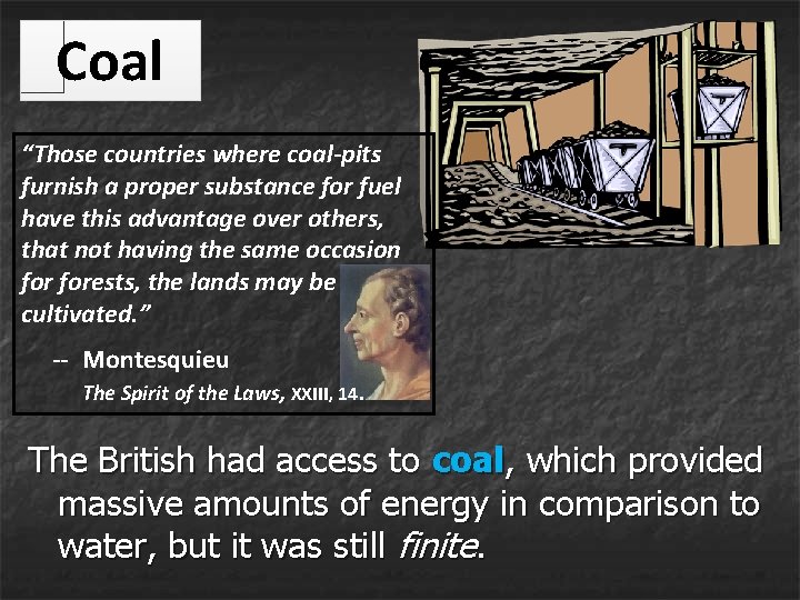 Coal “Those countries where coal-pits furnish a proper substance for fuel have this advantage Coal “Those countries where coal-pits furnish a proper substance for fuel have this advantage