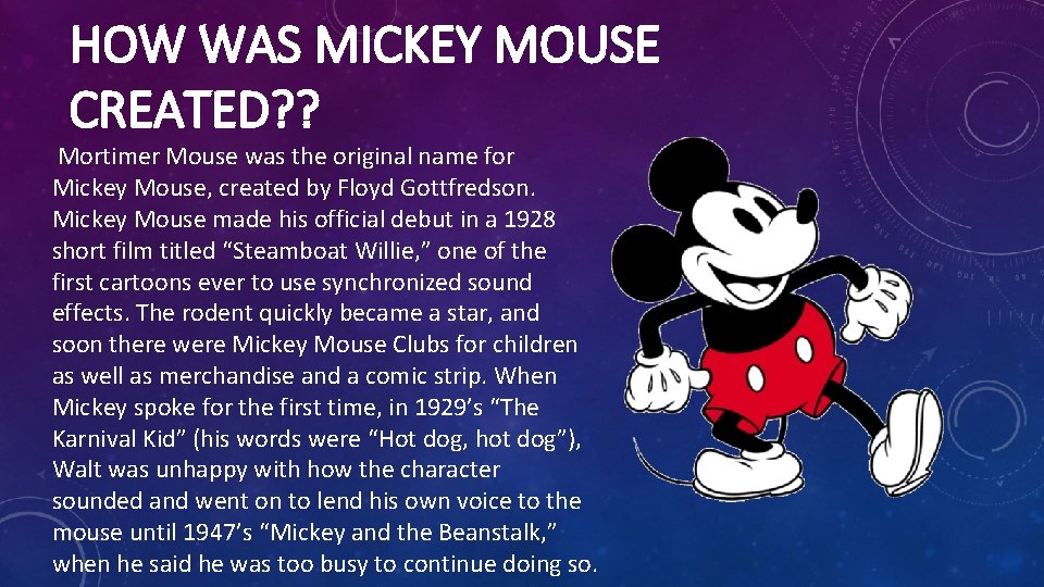 HOW WAS MICKEY MOUSE CREATED? ? Mortimer Mouse was the original name for Mickey