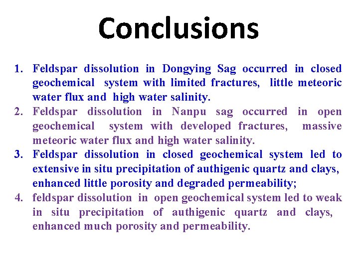 Conclusions 1. Feldspar dissolution in Dongying Sag occurred in closed geochemical system with limited