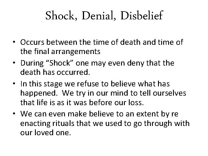 Shock, Denial, Disbelief • Occurs between the time of death and time of the