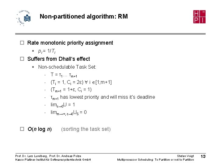 Non-partitioned algorithm: RM ¨ Rate monotonic priority assignment § pi = 1/Ti ¨ Suffers