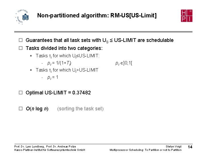 Non-partitioned algorithm: RM-US[US-Limit] ¨ Guarantees that all task sets with US ≤ US-LIMIT are