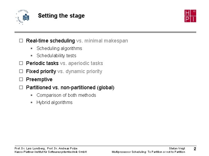 Setting the stage ¨ Real-time scheduling vs. minimal makespan § Scheduling algorithms § Schedulability