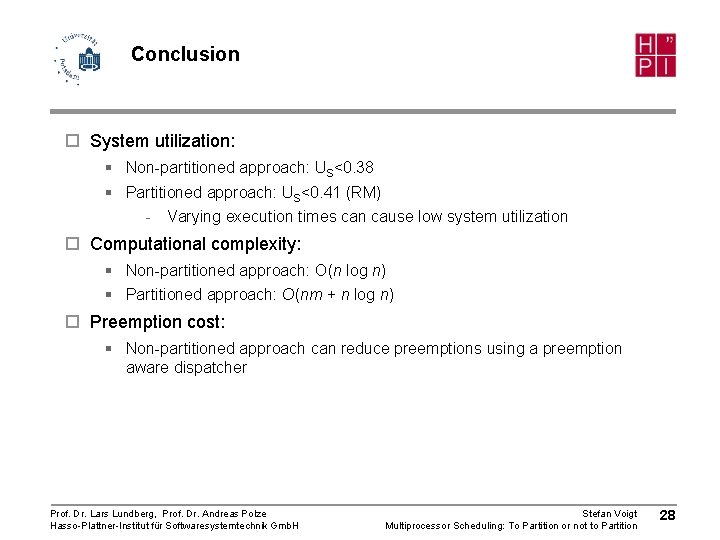 Conclusion ¨ System utilization: § Non-partitioned approach: US<0. 38 § Partitioned approach: US<0. 41