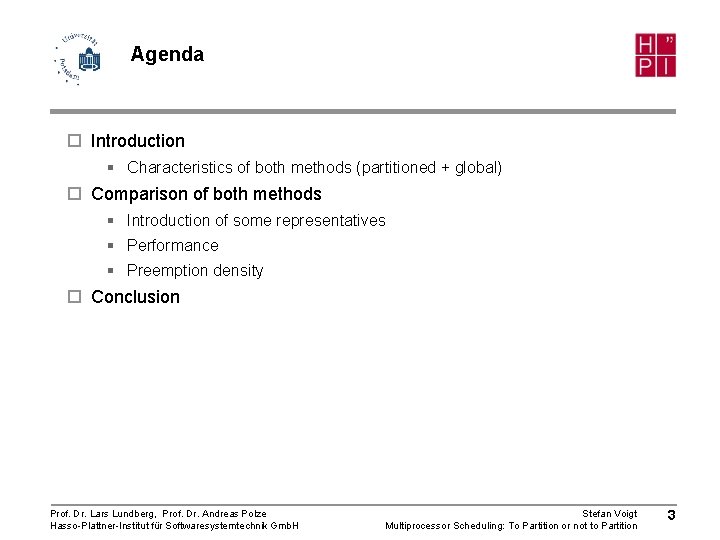 Agenda ¨ Introduction § Characteristics of both methods (partitioned + global) ¨ Comparison of