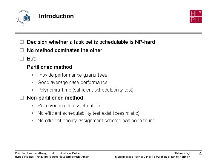 Introduction ¨ Decision whether a task set is schedulable is NP-hard ¨ No method