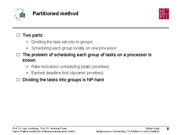 Partitioned method ¨ Two parts: § Dividing the task set into m groups §