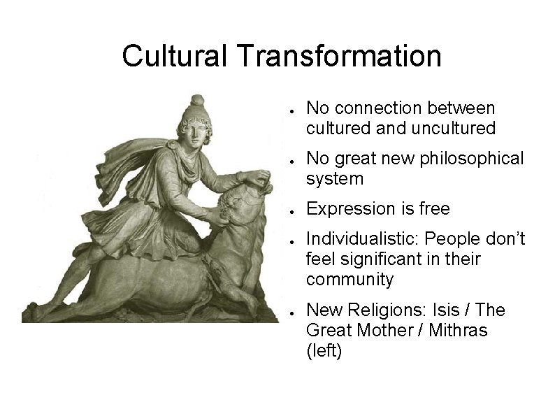 Cultural Transformation ● ● ● No connection between cultured and uncultured No great new