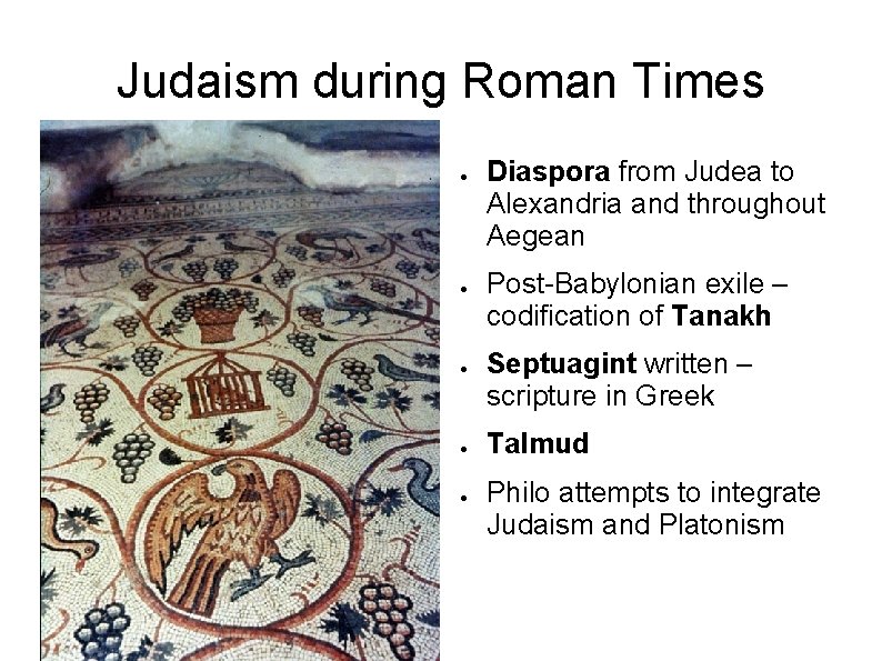 Judaism during Roman Times ● ● ● Diaspora from Judea to Alexandria and throughout