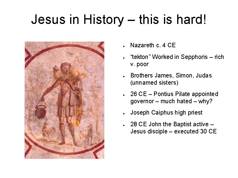 Jesus in History – this is hard! ● ● ● Nazareth c. 4 CE