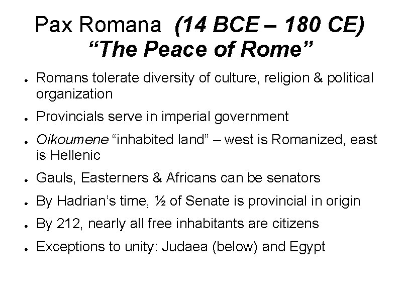 Pax Romana (14 BCE – 180 CE) “The Peace of Rome” ● ● ●