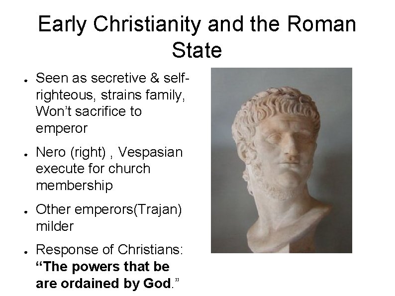 Early Christianity and the Roman State ● ● Seen as secretive & selfrighteous, strains