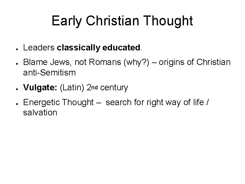 Early Christian Thought ● ● Leaders classically educated. Blame Jews, not Romans (why? )