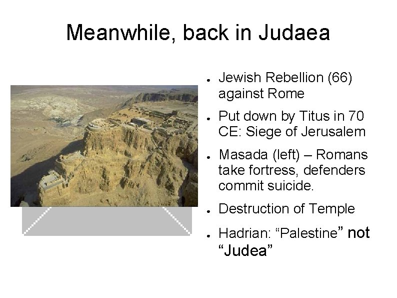 Meanwhile, back in Judaea ● ● ● Double-click to add graphics Jewish Rebellion (66)