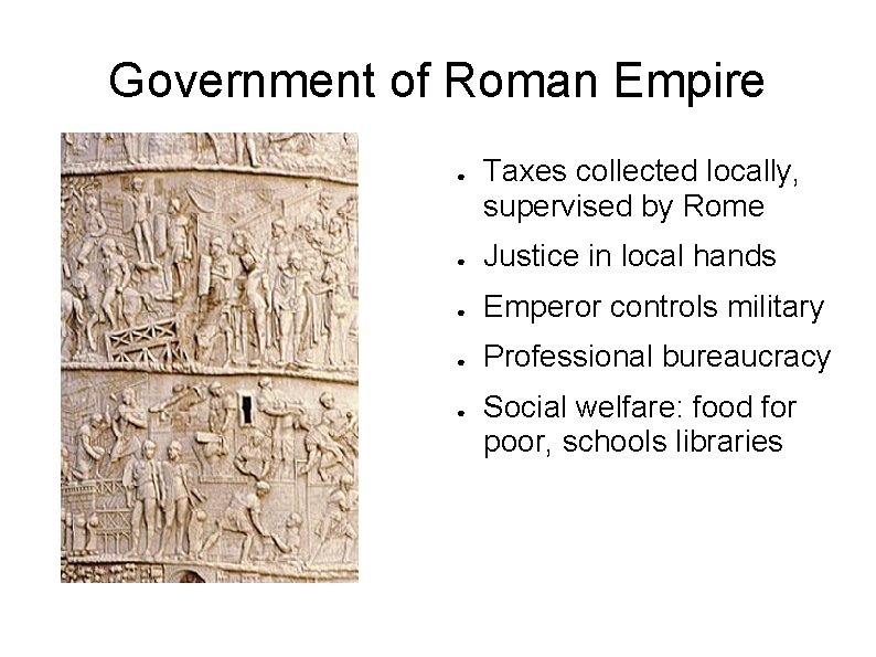 Government of Roman Empire ● Taxes collected locally, supervised by Rome ● Justice in