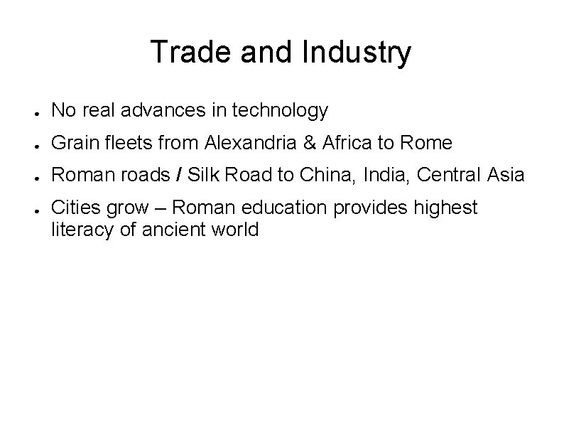 Trade and Industry ● No real advances in technology ● Grain fleets from Alexandria