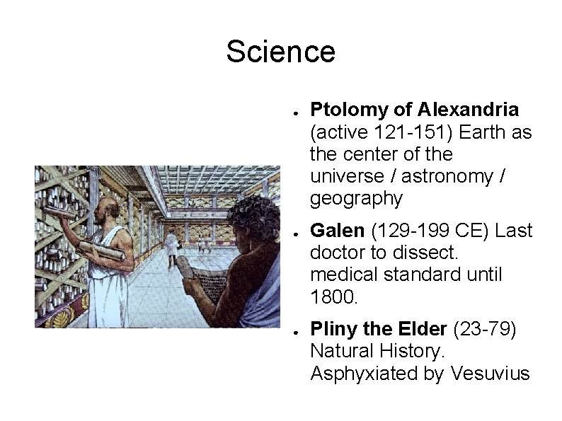 Science ● ● ● Ptolomy of Alexandria (active 121 -151) Earth as the center