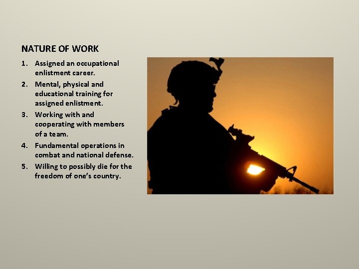 NATURE OF WORK 1. Assigned an occupational enlistment career. 2. Mental, physical and educational