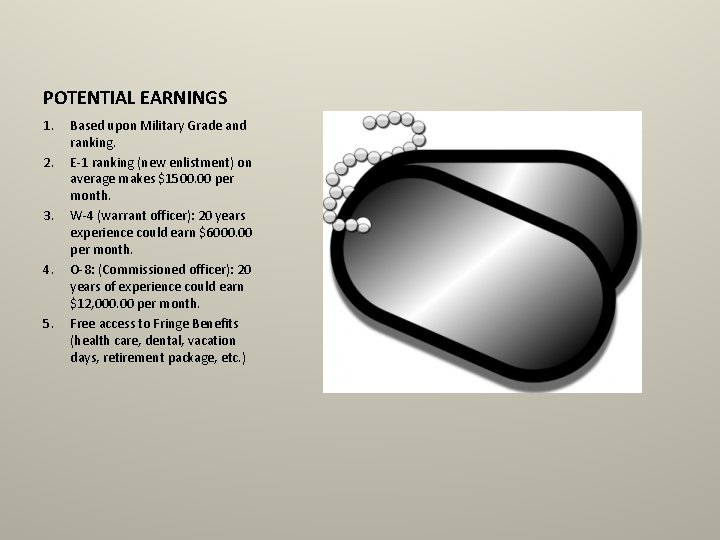 POTENTIAL EARNINGS 1. 2. 3. 4. 5. Based upon Military Grade and ranking. E-1