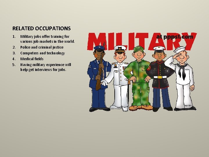 RELATED OCCUPATIONS 1. 2. 3. 4. 5. Military jobs offer training for various job