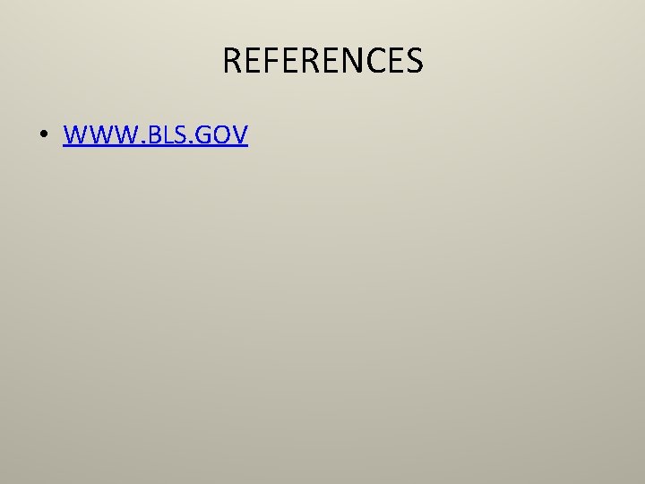 REFERENCES • WWW. BLS. GOV 