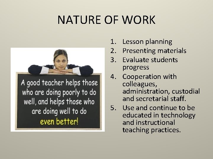 NATURE OF WORK 1. Lesson planning 2. Presenting materials 3. Evaluate students progress 4.
