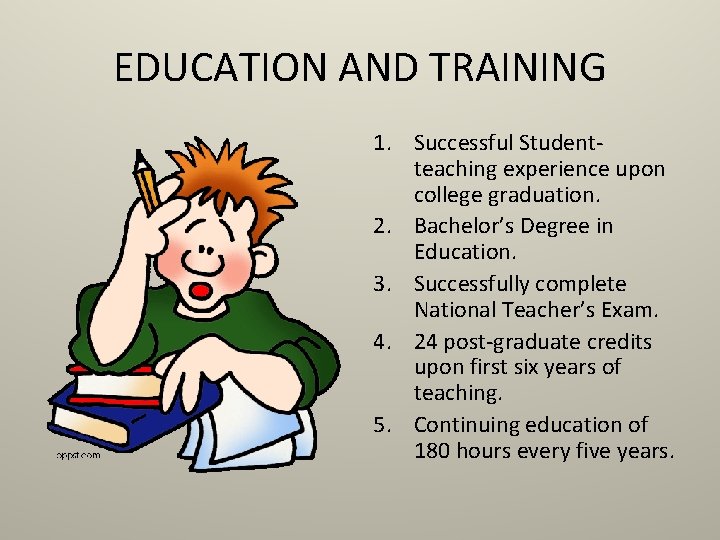 EDUCATION AND TRAINING 1. Successful Studentteaching experience upon college graduation. 2. Bachelor’s Degree in