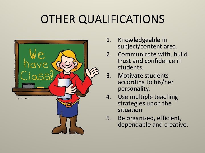 OTHER QUALIFICATIONS 1. Knowledgeable in subject/content area. 2. Communicate with, build trust and confidence