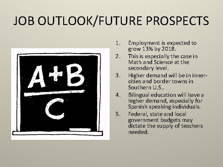 JOB OUTLOOK/FUTURE PROSPECTS 1. 2. 3. 4. 5. Employment is expected to grow 13%