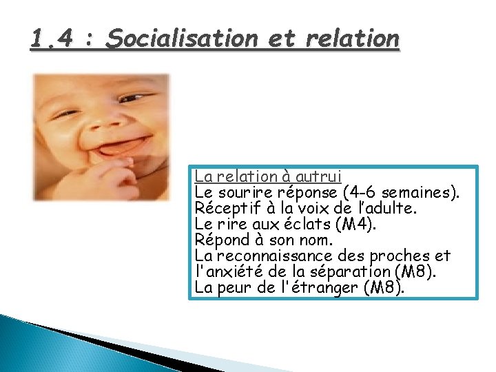 1. 4 : Socialisation et relation La relation à autrui Le sourire réponse (4