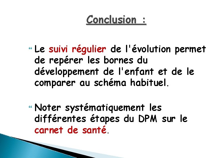 Conclusion : Le suivi régulier de l'évolution permet de repérer les bornes du développement