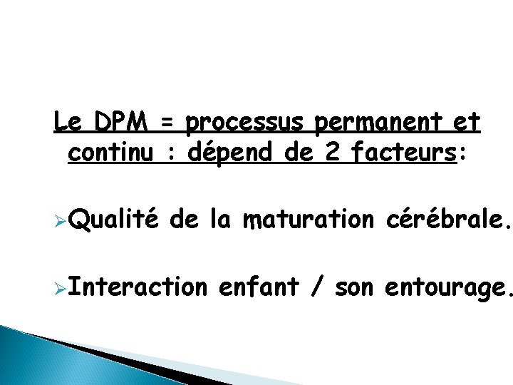 Le DPM = processus permanent et continu : dépend de 2 facteurs: ØQualité de