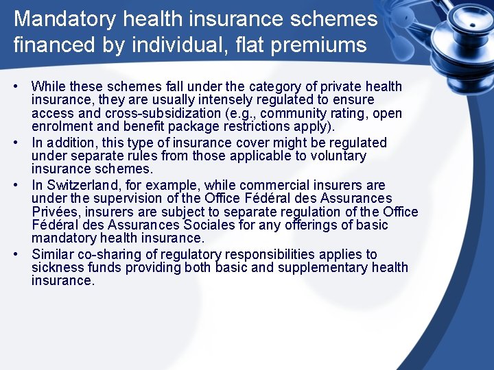 Mandatory health insurance schemes financed by individual, flat premiums • While these schemes fall