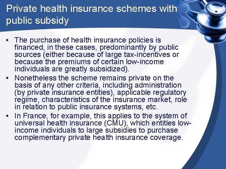 Private health insurance schemes with public subsidy • The purchase of health insurance policies