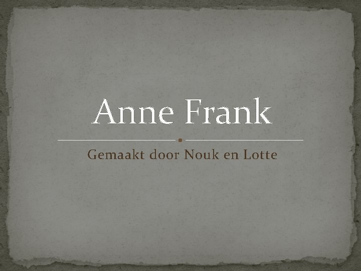 Anne Frank Gemaakt door Nouk en Lotte 