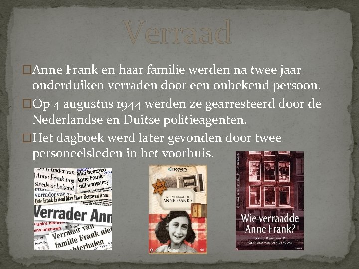 Verraad �Anne Frank en haar familie werden na twee jaar onderduiken verraden door een